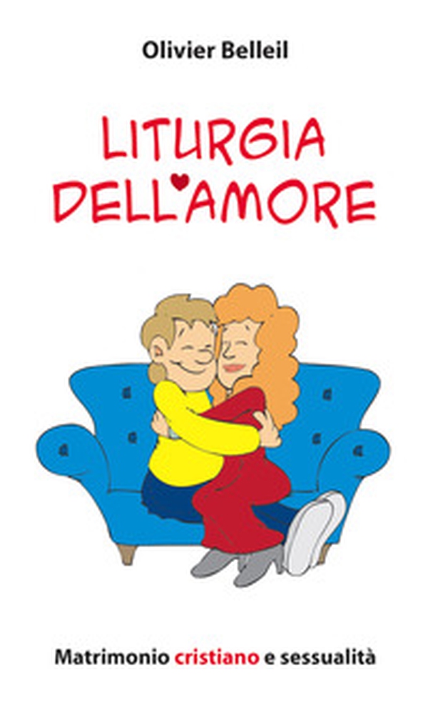 Liturgia dell'amore. Matrimonio cristiano e sessualità - Librerie.coop Liturgia dell'amore. Matrimonio cristiano e sessualità - Librerie.coop