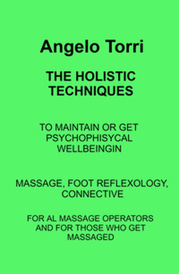 The holistic techniques. Massage, foot reflexology, connective - Librerie.coop The holistic techniques. Massage, foot reflexology, connective - Librerie.coop