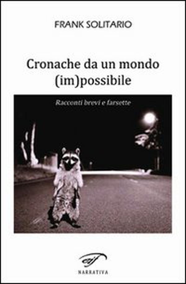 Cronache da un mondo (im)possibile. Racconti brevi e farsette - Librerie.coop Cronache da un mondo (im)possibile. Racconti brevi e farsette - Librerie.coop