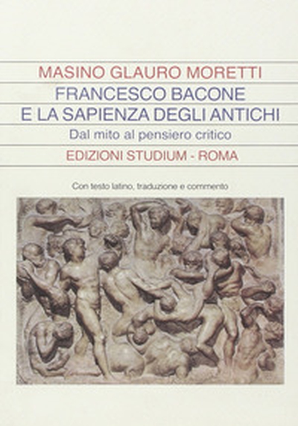 Francesco Bacone e la sapienza degli antichi. Dal mito al pensiero critico - Librerie.coop Francesco Bacone e la sapienza degli antichi. Dal mito al pensiero critico - Librerie.coop