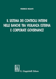 Il sistema dei controlli interni nelle banche tra vigilanza esterna e «corporate governance» - Librerie.coop