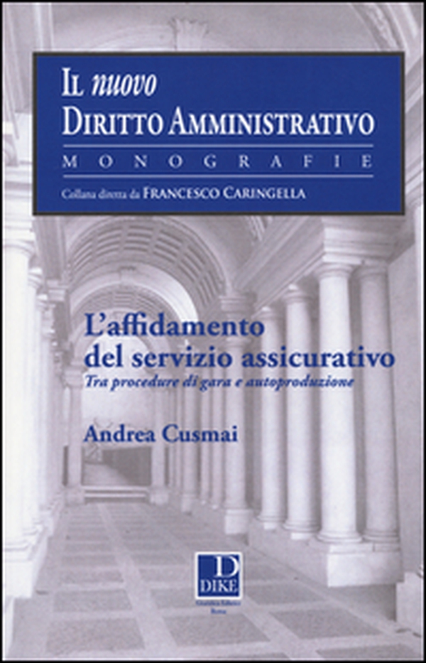 L'affidamento del servizio assicurativo. Tra procedure di gara ed autoproduzione - Librerie.coop L'affidamento del servizio assicurativo. Tra procedure di gara ed autoproduzione - Librerie.coop