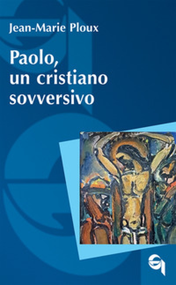Paolo, un cristiano sovversivo - Librerie.coop Paolo, un cristiano sovversivo - Librerie.coop