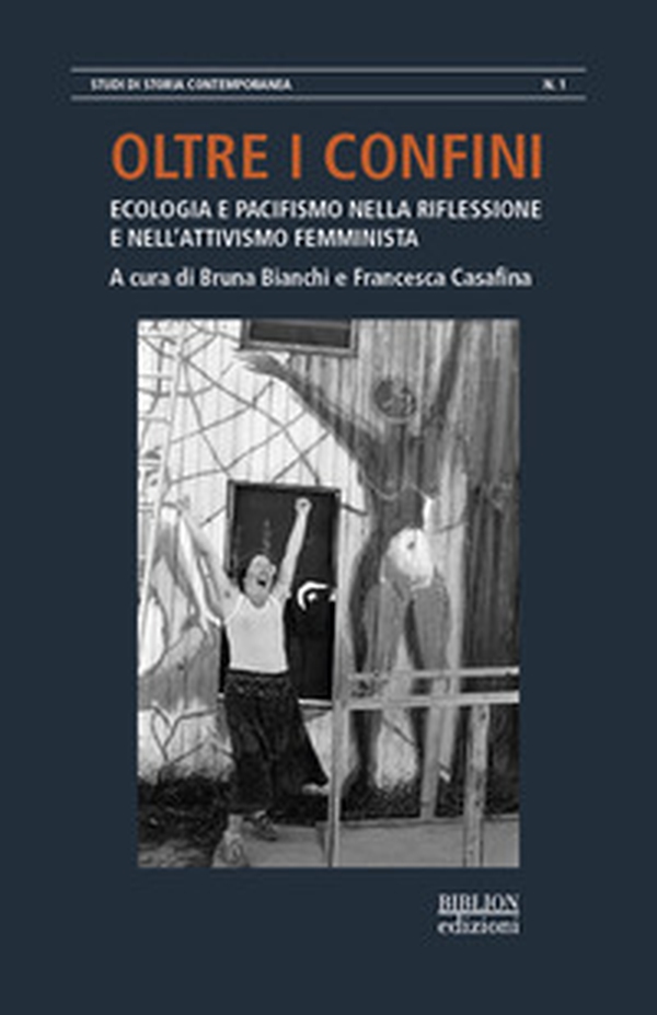 Oltre i confini. Ecologia e pacifismo nella riflessione e nell'attivismo femminista - Librerie.coop Oltre i confini. Ecologia e pacifismo nella riflessione e nell'attivismo femminista - Librerie.coop