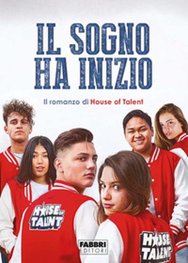 Il sogno ha inizio. Il romanzo di House of Talent - Librerie.coop Il sogno ha inizio. Il romanzo di House of Talent - Librerie.coop