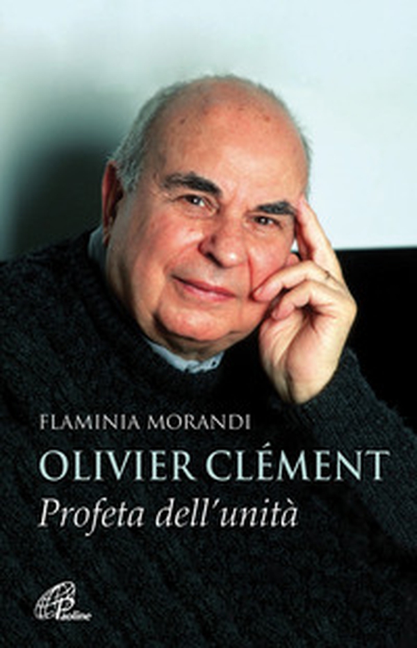 Olivier Clément. Profeta dell'unità - Librerie.coop Olivier Clément. Profeta dell'unità - Librerie.coop
