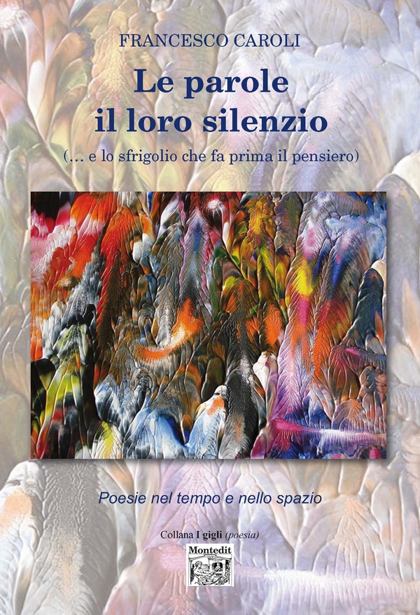 Le parole il loro silenzio (… e lo sfrigolio che fa prima il pensiero) - Librerie.coop Le parole il loro silenzio (… e lo sfrigolio che fa prima il pensiero) - Librerie.coop