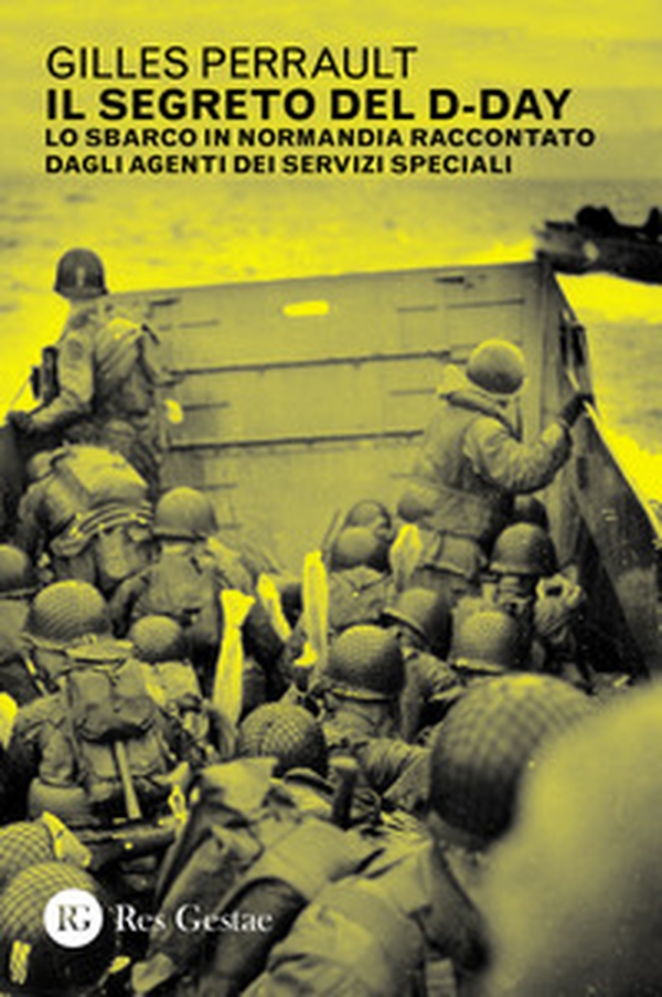 Il segreto del D-day. Lo sbarco in Normandia raccontato dagli agenti dei servizi speciali - Librerie.coop Il segreto del D-day. Lo sbarco in Normandia raccontato dagli agenti dei servizi speciali - Librerie.coop