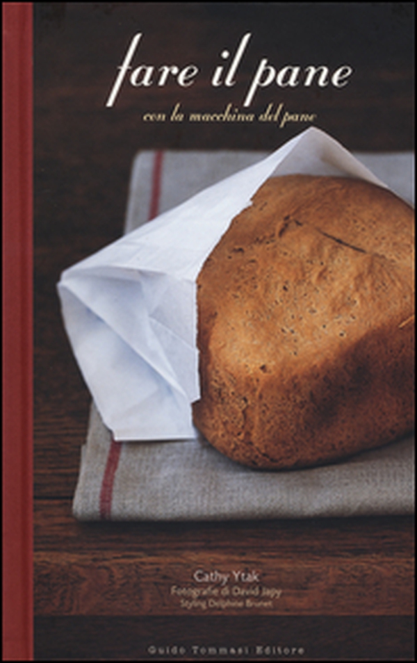 Fare il pane con la macchina del pane - Librerie.coop Fare il pane con la macchina del pane - Librerie.coop