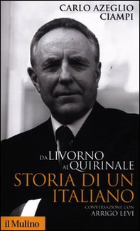 Da Livorno al Quirinale. Storia di un italiano - Librerie.coop