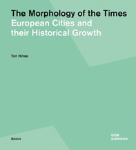 The morphology of the times. European cities and their historical growth - Librerie.coop