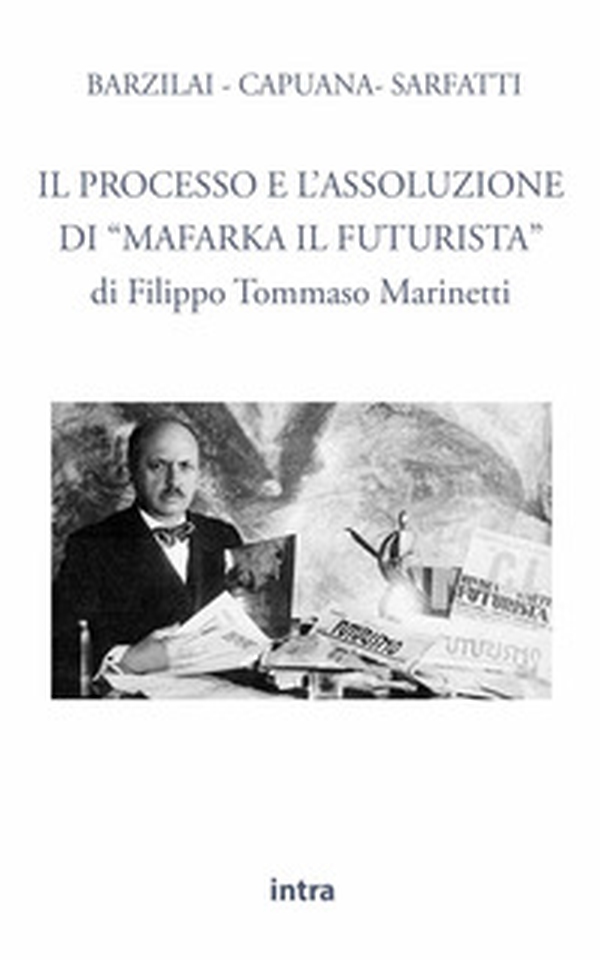 Il processo e l'assoluzione di «Mafarka il Futurista» - Librerie.coop Il processo e l'assoluzione di «Mafarka il Futurista» - Librerie.coop