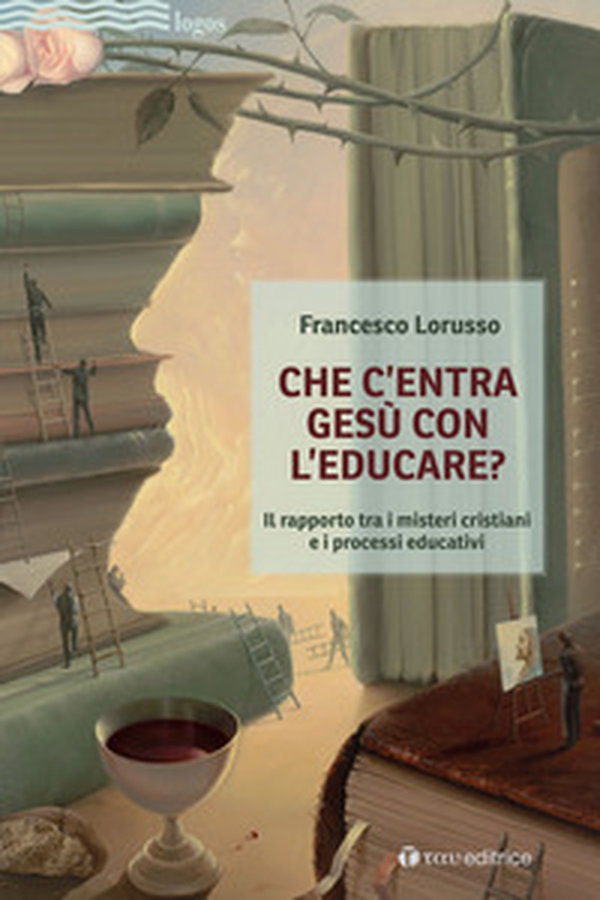 Che c'entra Gesù con l'educare. Il rapporto tra i misteri cristiani e i processi educativi - Librerie.coop Che c'entra Gesù con l'educare. Il rapporto tra i misteri cristiani e i processi educativi - Librerie.coop