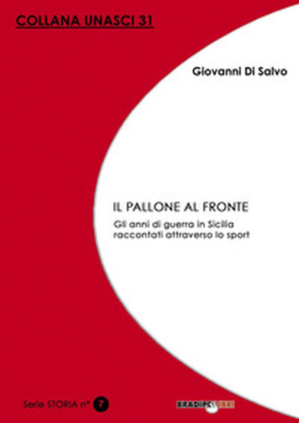 Il pallone al fronte. Gli anni di guerra in Sicilia raccontati attraverso lo sport - Librerie.coop Il pallone al fronte. Gli anni di guerra in Sicilia raccontati attraverso lo sport - Librerie.coop
