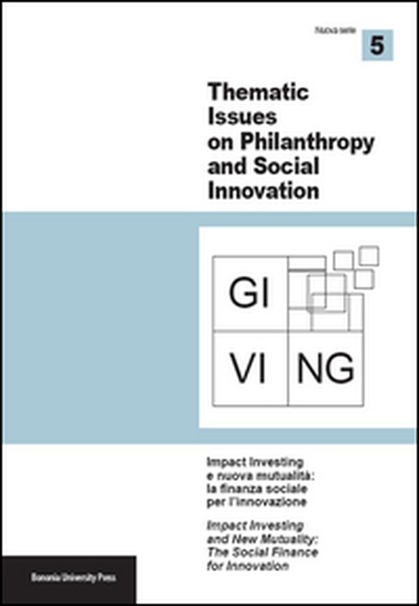Giving. Thematic issues in philantropy and social innovation (2014). Nuova serie - Vol. 5 - Librerie.coop Giving. Thematic issues in philantropy and social innovation (2014). Nuova serie - Vol. 5 - Librerie.coop