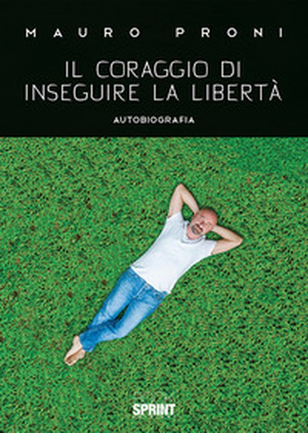 Il coraggio di inseguire la libertà - Librerie.coop Il coraggio di inseguire la libertà - Librerie.coop