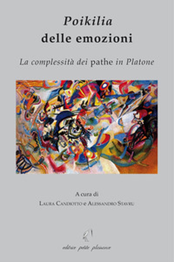 Poikilia delle emozioni. La complessità dei pathe in Platone - Librerie.coop Poikilia delle emozioni. La complessità dei pathe in Platone - Librerie.coop