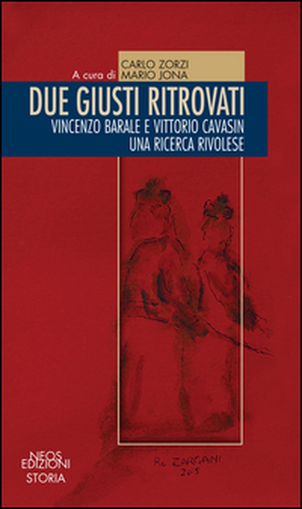 Due giusti ritrovati. Vincenzo Barale e Vittorio Cavasin. Una ricerca rivolese - Librerie.coop Due giusti ritrovati. Vincenzo Barale e Vittorio Cavasin. Una ricerca rivolese - Librerie.coop
