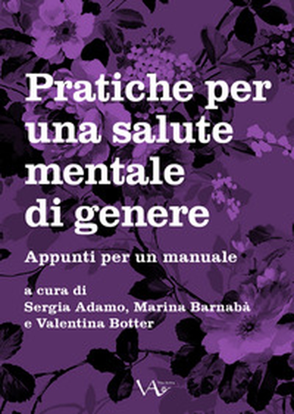 Pratiche per una salute mentale di genere. Appunti per un manuale - Librerie.coop Pratiche per una salute mentale di genere. Appunti per un manuale - Librerie.coop