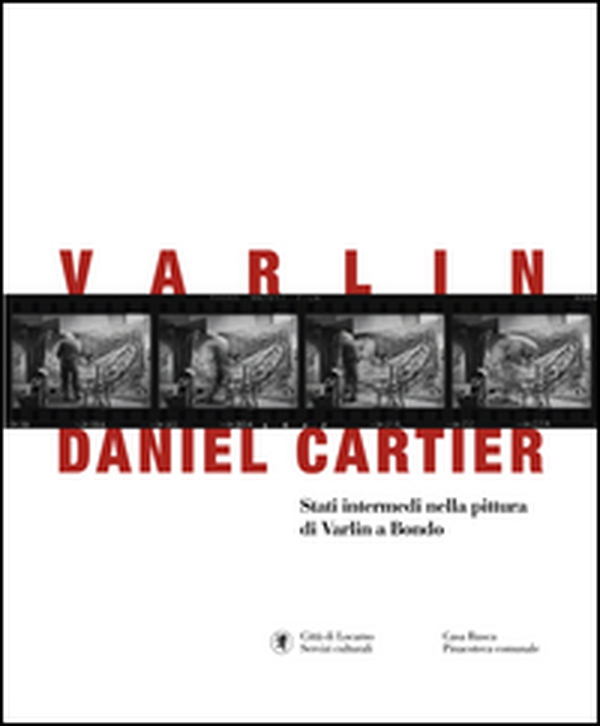 Varlin-Daniel Cartier. Stadi intermedi nella pittura di Varlin a Bondo - Librerie.coop Varlin-Daniel Cartier. Stadi intermedi nella pittura di Varlin a Bondo - Librerie.coop