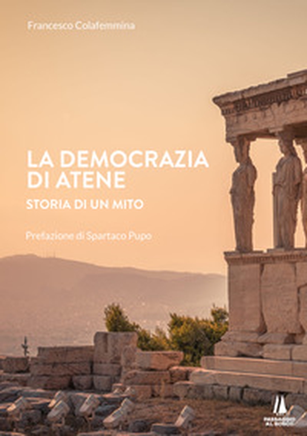 La democrazia di Atene. Storia di un mito - Librerie.coop La democrazia di Atene. Storia di un mito - Librerie.coop