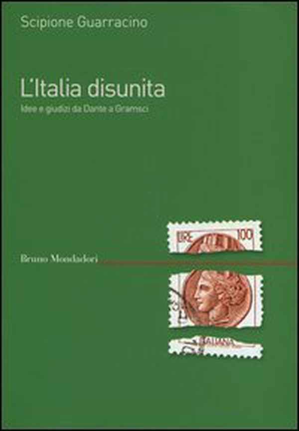 L'Italia disunita. Idee e giudizi da Dante a Gramsci - Librerie.coop L'Italia disunita. Idee e giudizi da Dante a Gramsci - Librerie.coop
