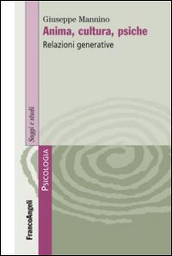 Anima, cultura, psiche. Relazioni generative - Librerie.coop Anima, cultura, psiche. Relazioni generative - Librerie.coop