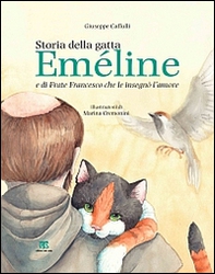 Storia della gatta Eméline e di frate Francesco che le insegnò l'amore - Librerie.coop