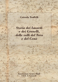 Storia dei Lusardi e dei Granelli, delle valli del Taro e del Ceno - Librerie.coop
