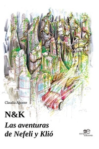 N&K. Las aventuras de Nefeli y Klió - Librerie.coop