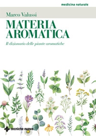 Materia aromatica. Il dizionario delle piante aromatiche - Librerie.coop