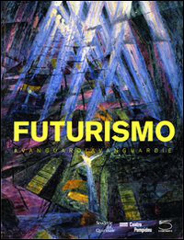 Futurismo. Avanguardia-Avanguardie. Catalogo della mostra (Roma, 20 febbraio-24 maggio 2009) - Librerie.coop Futurismo. Avanguardia-Avanguardie. Catalogo della mostra (Roma, 20 febbraio-24 maggio 2009) - Librerie.coop