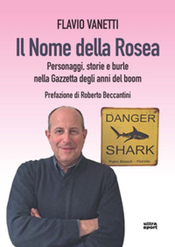 Il nome della rosea. Personaggi, storie e burle nella Gazzetta degli anni del boom - Librerie.coop Il nome della rosea. Personaggi, storie e burle nella Gazzetta degli anni del boom - Librerie.coop