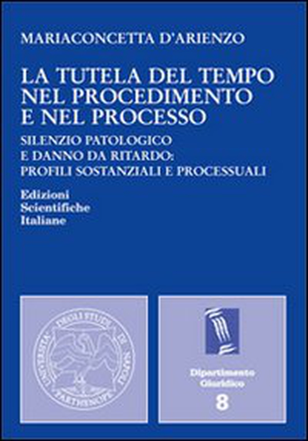 La tutela del tempo nel procedimento e nel processo - Librerie.coop La tutela del tempo nel procedimento e nel processo - Librerie.coop