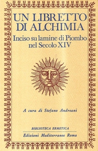 Un libretto di alchimia. Inciso su lamine di piombo nel secolo XIV - Librerie.coop