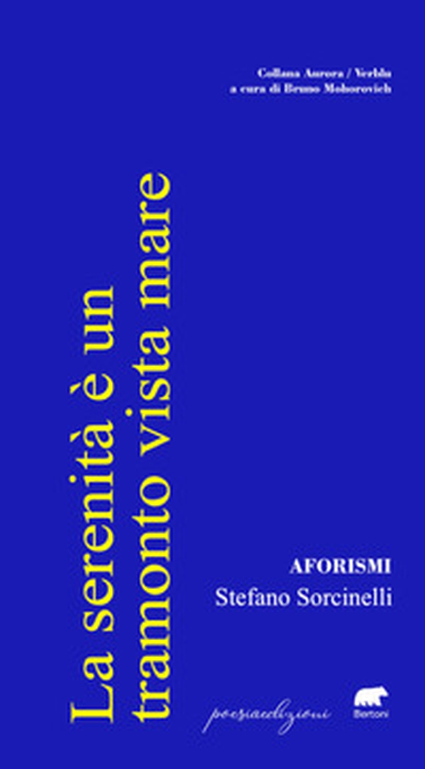 La serenità è un tramonto vista mare. Aforismi - Librerie.coop La serenità è un tramonto vista mare. Aforismi - Librerie.coop