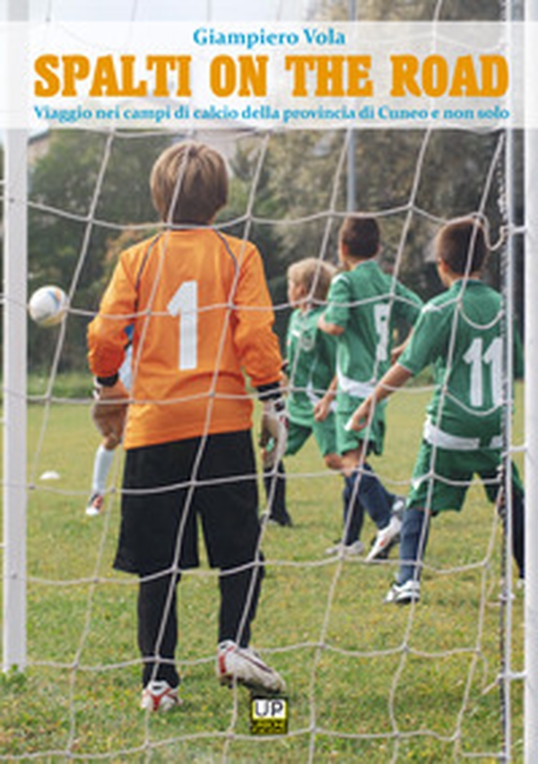 Spalti on the road. Viaggio nei campi di calcio della provincia di Cuneo e non solo - Librerie.coop Spalti on the road. Viaggio nei campi di calcio della provincia di Cuneo e non solo - Librerie.coop