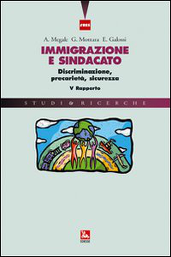 (Im)migrazione e sindacato. Nuove sfide, universalità dei diritti e libera circolazione. VIII rapporto - Librerie.coop (Im)migrazione e sindacato. Nuove sfide, universalità dei diritti e libera circolazione. VIII rapporto - Librerie.coop
