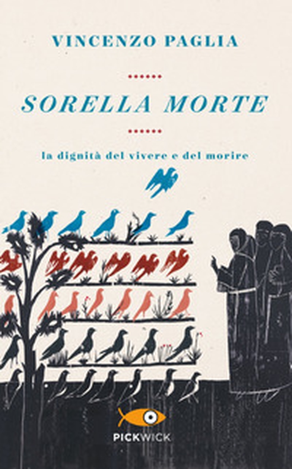 Sorella morte. La dignità del vivere e del morire - Librerie.coop Sorella morte. La dignità del vivere e del morire - Librerie.coop