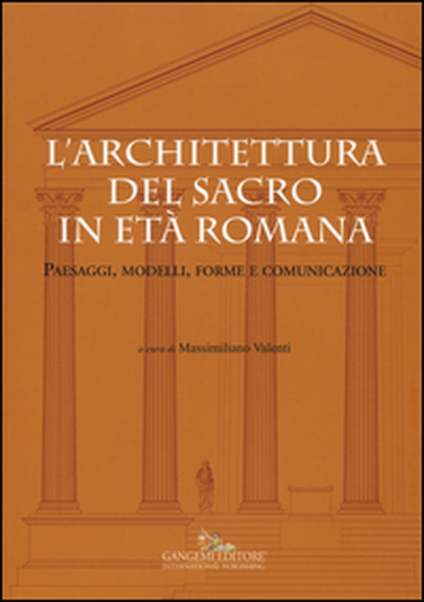 L'architettura del sacro in età romana. Paesaggi, modelli, forme e comunicazione - Librerie.coop L'architettura del sacro in età romana. Paesaggi, modelli, forme e comunicazione - Librerie.coop