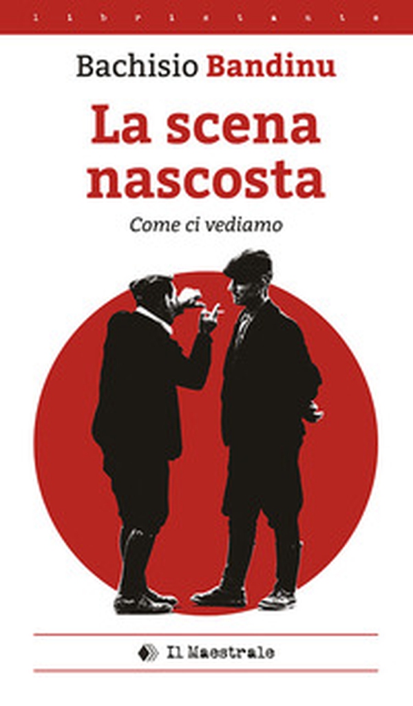La scena nascosta (come ci vediamo). Ediz. italiana e sarda - Librerie.coop La scena nascosta (come ci vediamo). Ediz. italiana e sarda - Librerie.coop