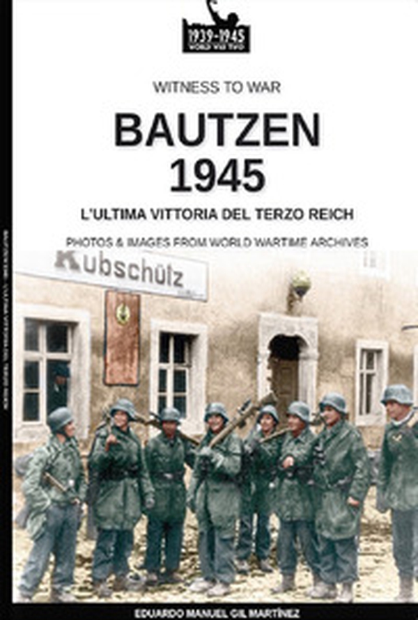 Bautzen 1945. L'ultima vittoria del Terzo Reich - Librerie.coop Bautzen 1945. L'ultima vittoria del Terzo Reich - Librerie.coop