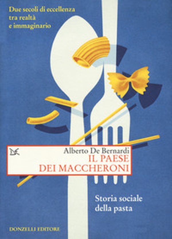 Il paese dei maccheroni. Storia sociale della pasta - Librerie.coop Il paese dei maccheroni. Storia sociale della pasta - Librerie.coop