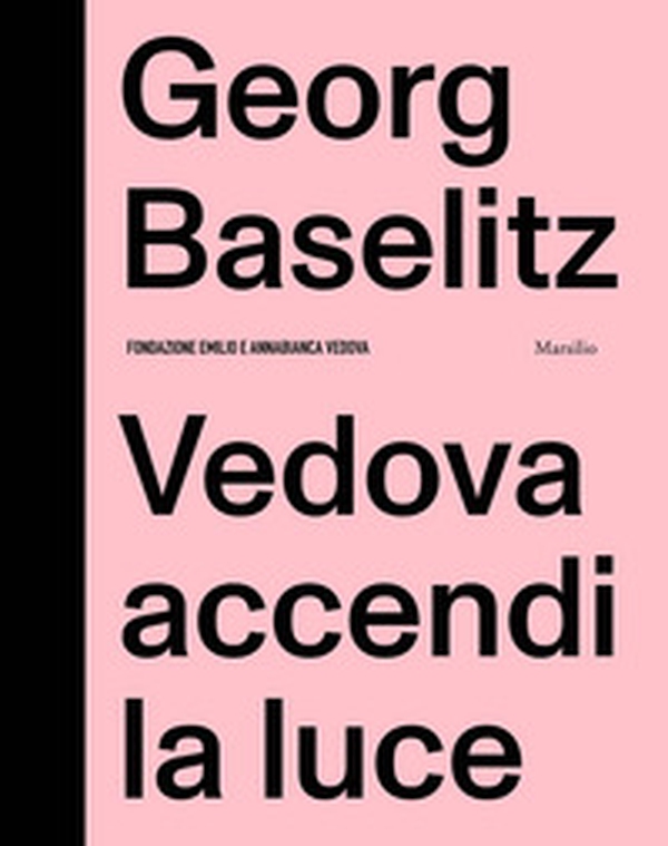 Georg Baselitz. Vedova accendi la luce - Librerie.coop Georg Baselitz. Vedova accendi la luce - Librerie.coop