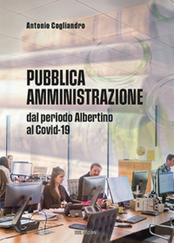Pubblica amministrazione. Dal periodo Albertino al Covid-19 - Librerie.coop Pubblica amministrazione. Dal periodo Albertino al Covid-19 - Librerie.coop