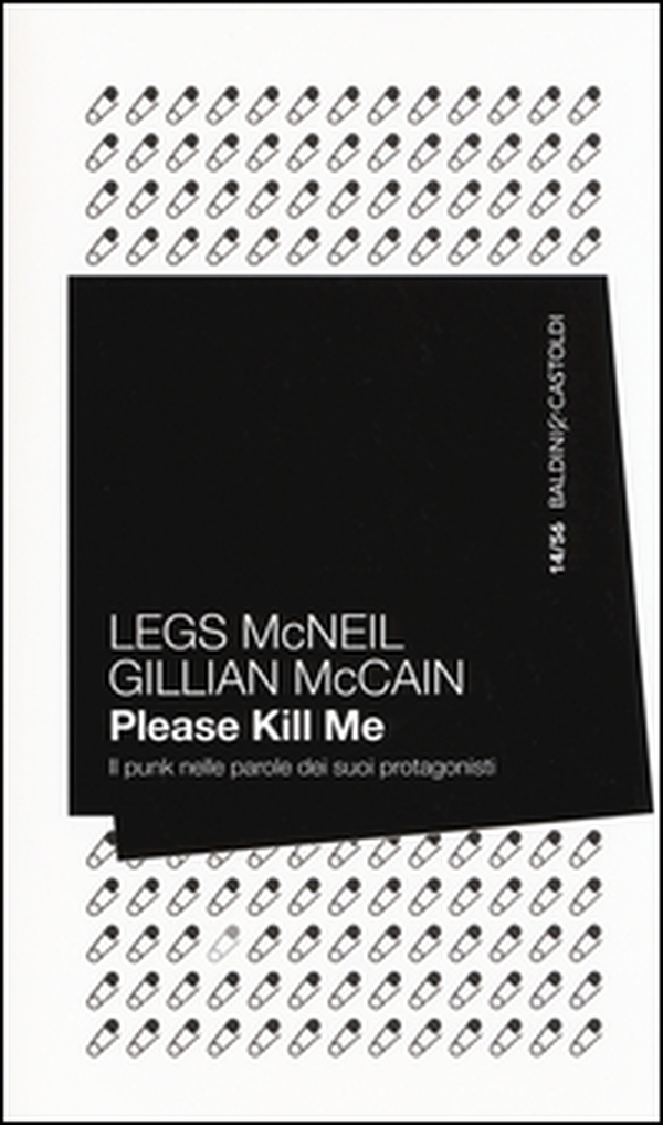 Please kill me. Il punk nelle parole dei suoi protagonisti - Librerie.coop Please kill me. Il punk nelle parole dei suoi protagonisti - Librerie.coop