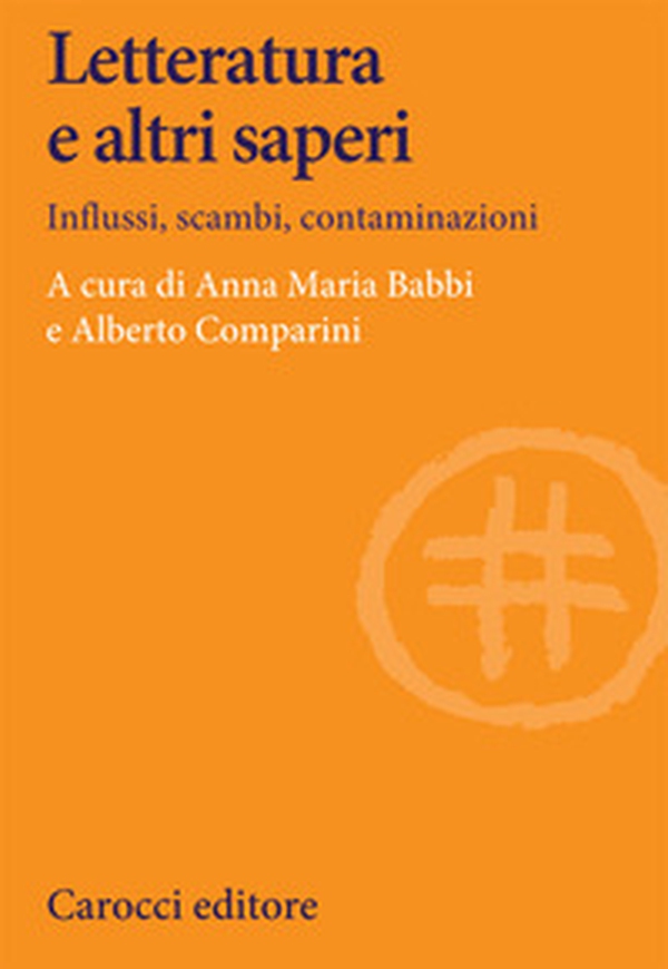 Letteratura e altri saperi. Influssi, scambi, contaminazioni - Librerie.coop Letteratura e altri saperi. Influssi, scambi, contaminazioni - Librerie.coop