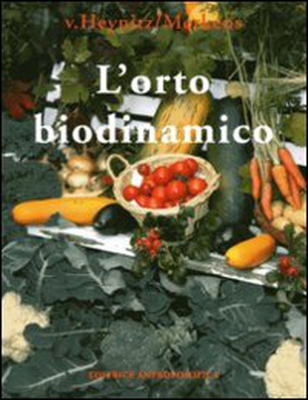 L'orto biodinamico. Verdura, frutta, fiori, prati con il metodo biodinamico - Librerie.coop L'orto biodinamico. Verdura, frutta, fiori, prati con il metodo biodinamico - Librerie.coop