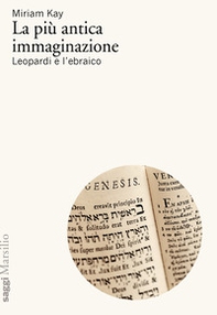 La più antica immaginazione. Leopardi e l'ebraico - Librerie.coop