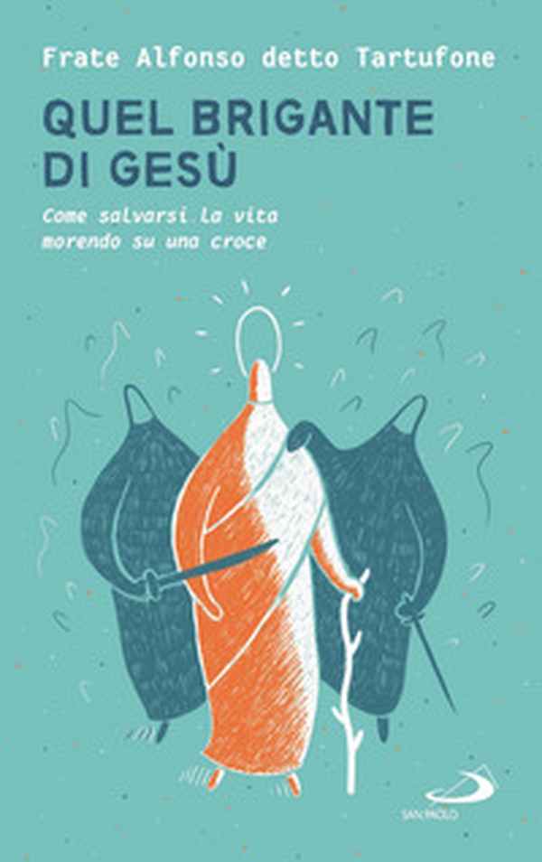 Quel brigante di Gesù. Come salvarsi la vita morendo su una croce - Librerie.coop Quel brigante di Gesù. Come salvarsi la vita morendo su una croce - Librerie.coop